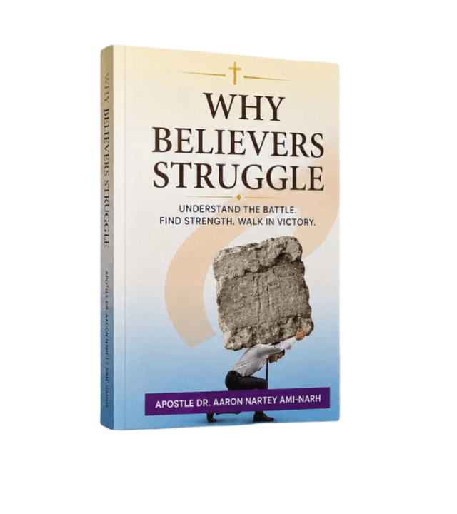Click to view full high-resolution image Why Believers Struggle Book Cover by Apostle Dr. Aaron Nartey Ami-Narh